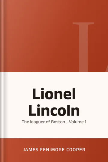 Lionel Lincoln; or, The leaguer of Boston .. Volume 1 by James Fenimore Cooper, book cover