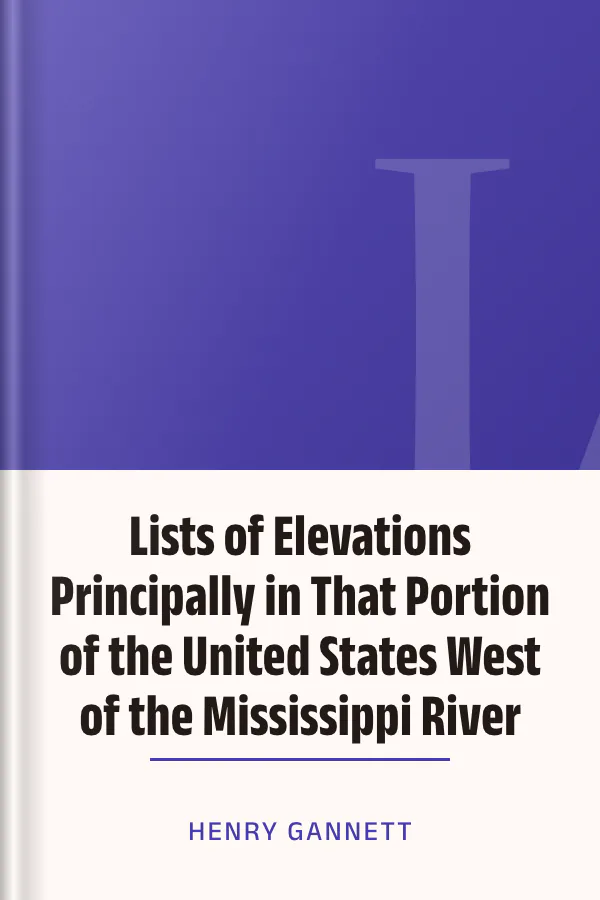 Lists of Elevations Principally in That Portion of the United States West of the Mississippi River by Henry Gannett, book cover