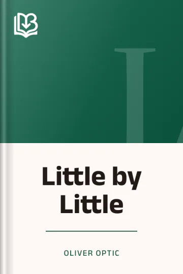 Little by Little by Oliver Optic, book cover