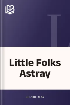 Little Folks Astray - Sophie May