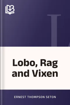 Lobo, Rag and Vixen - Ernest Thompson Seton