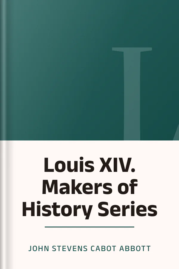 Louis XIV. Makers of History Series by John Stevens Cabot Abbott, book cover