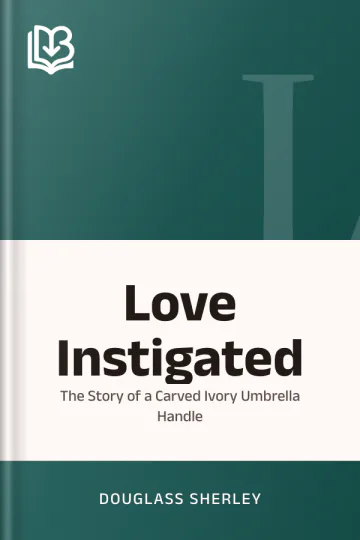 Love Instigated by Douglass Sherley, book cover
