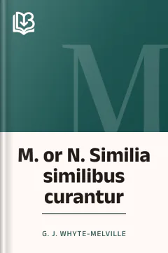 M. or N. Similia similibus curantur - G. J. Whyte-Melville