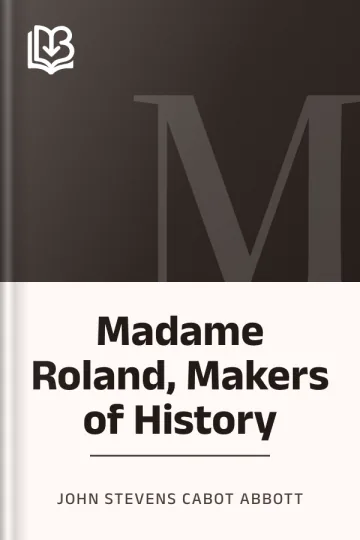 Madame Roland, Makers of History by John Stevens Cabot Abbott, book cover