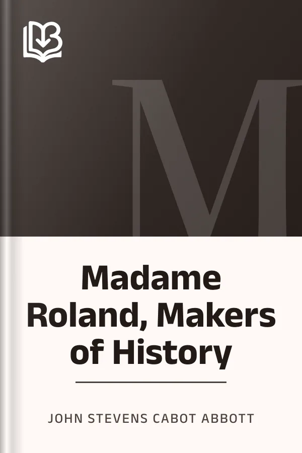 Madame Roland, Makers of History by John Stevens Cabot Abbott, book cover