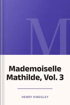 Mademoiselle Mathilde, Vol. 3 - Henry Kingsley