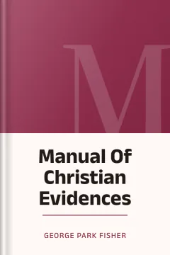 Manual Of Christian Evidences - George Park Fisher