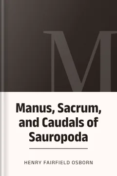 Manus, Sacrum, and Caudals of Sauropoda - Henry Fairfield Osborn