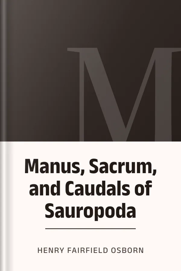Manus, Sacrum, and Caudals of Sauropoda by Henry Fairfield Osborn, book cover