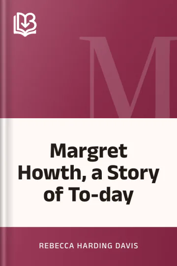 Margret Howth, a Story of To-day by Rebecca Harding Davis, book cover