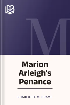 Marion Arleigh's Penance - Charlotte M. Brame