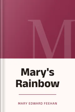 Mary's Rainbow - Mary Edward Feehan