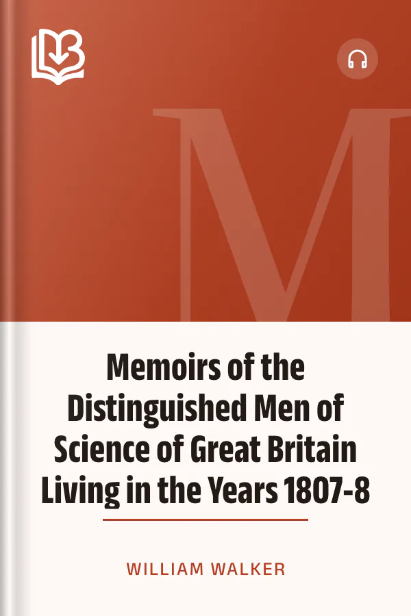 Memoirs of the Distinguished Men of Science of Great Britain Living in the Years 1807-8 by William Walker, book cover