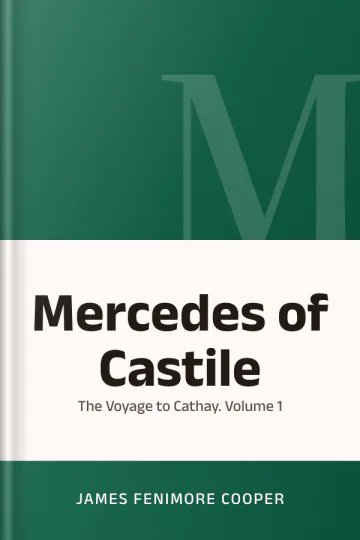 Mercedes of Castile, Or, the Voyage to Cathay. Volume 1 by James Fenimore Cooper, book cover