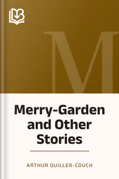 Merry-Garden and Other Stories - Arthur Quiller-Couch