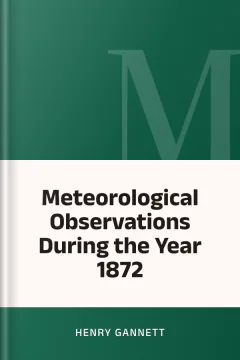 Meteorological Observations During the Year 1872 - Henry Gannett