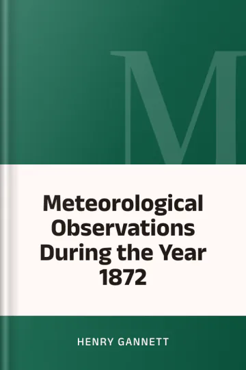 Meteorological Observations During the Year 1872 by Henry Gannett, book cover
