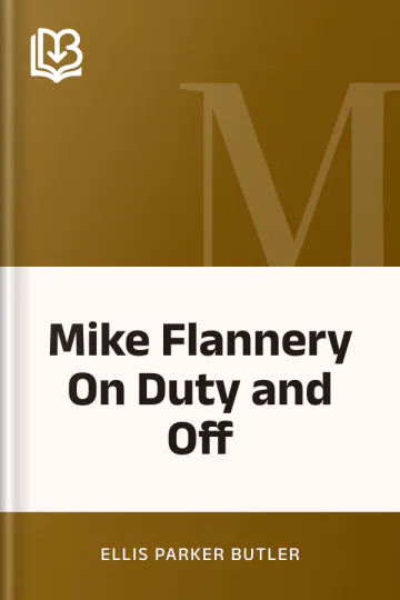 Mike Flannery On Duty and Off by Ellis Parker Butler, book cover