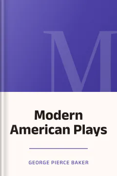 Modern American Plays - Baker George Pierce