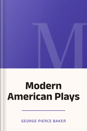 Modern American Plays by Baker George Pierce, book cover