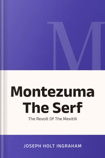 Montezuma The Serf Or The Revolt Of The Mexitili by Joseph Holt Ingraham, book cover