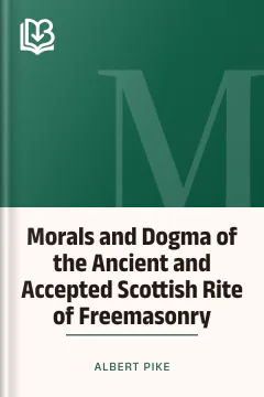 Morals and Dogma of the Ancient and Accepted Scottish Rite of Freemasonry - Albert Pike