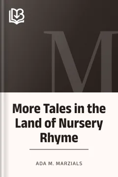 More Tales in the Land of Nursery Rhyme - Ada M. Marzials
