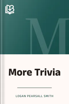 More Trivia - Logan Pearsall Smith