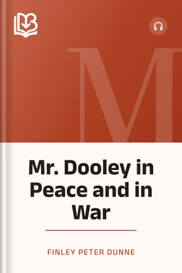 Mr. Dooley in Peace and in War by Finley Peter Dunne, book cover