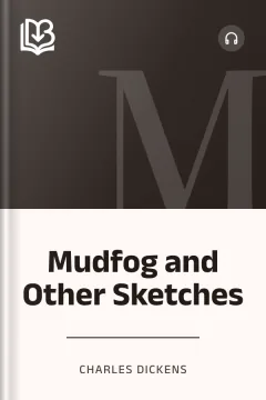 Mudfog and Other Sketches - Charles Dickens