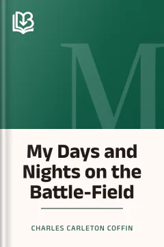 My Days and Nights on the Battle-Field - Charles Carleton Coffin