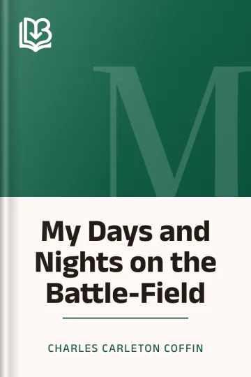 My Days and Nights on the Battle-Field by Charles Carleton Coffin, book cover
