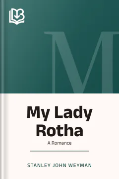 My Lady Rotha - Stanley John Weyman