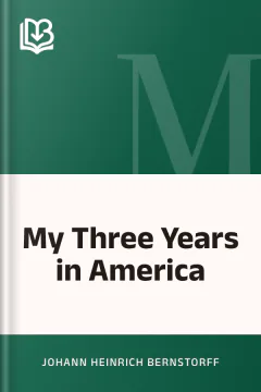 My Three Years in America - Johann Heinrich Bernstorff