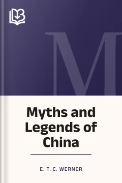 Myths and Legends of China - E. T. C. Werner