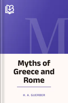 Myths of Greece and Rome - H. A. Guerber