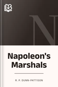 Napoleon's Marshals - R. P. Dunn-Pattison