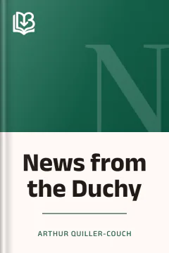 News from the Duchy - Arthur Quiller-Couch