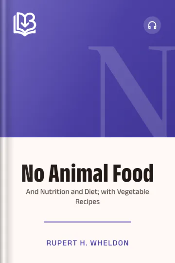 No Animal Food; and Nutrition and Diet; with Vegetable Recipes by Rupert H. Wheldon, book cover