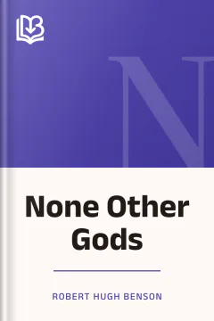 None Other Gods - Robert Hugh Benson