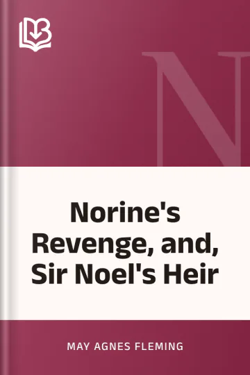 Norine's Revenge, and, Sir Noel's Heir by May Agnes Fleming, book cover