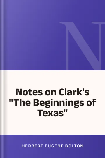Notes on Clark's "The Beginnings of Texas" by Herbert Eugene Bolton, book cover