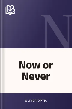 Now or Never - Oliver Optic