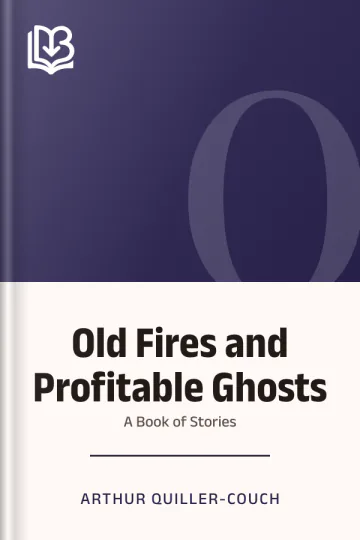 Old Fires and Profitable Ghosts by Arthur Quiller-Couch, book cover