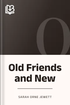 Old Friends and New - Sarah Orne Jewett