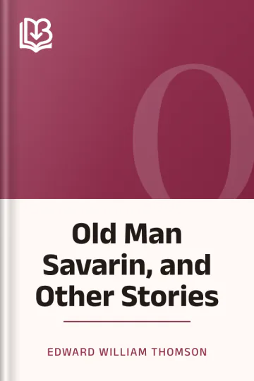 Old Man Savarin, and Other Stories by Edward William Thomson, book cover