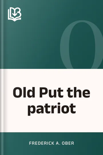 Old Put the patriot by Frederick A. Ober, book cover