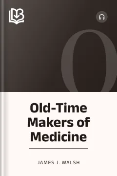 Old-Time Makers of Medicine - James J. Walsh
