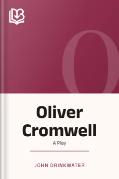 Oliver Cromwell - John Drinkwater